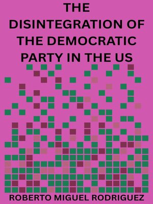 cover image of The Disintegration of the Democratic Party in the US